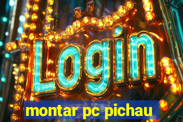 montar pc pichau